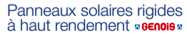 Panneaux solaires rigides � haut rendement